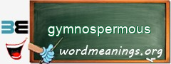 WordMeaning blackboard for gymnospermous